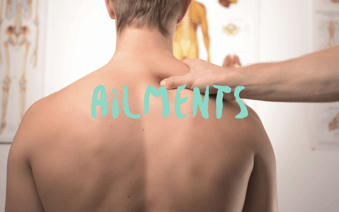 back of man with a hand on his right shoulder in a massage room and overlay text "ailments"